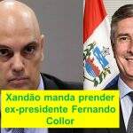Ministro do STF manda prender ex-presidente Fernando Collor de Mello