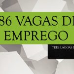 Semana começa com 186 vagas de emprego em Três Lagoas e Região