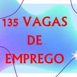 135 vagas de emprego em Três Lagoas e região nesta terça-feira