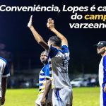 CAMPEONATO VARZEANO 2026: CONVENIÊNCIA LOPES É GRANDE CAMPEÃ!